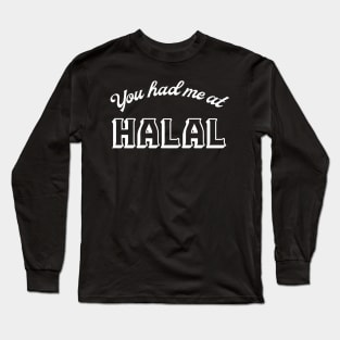 You Had Me At Halal Long Sleeve T-Shirt